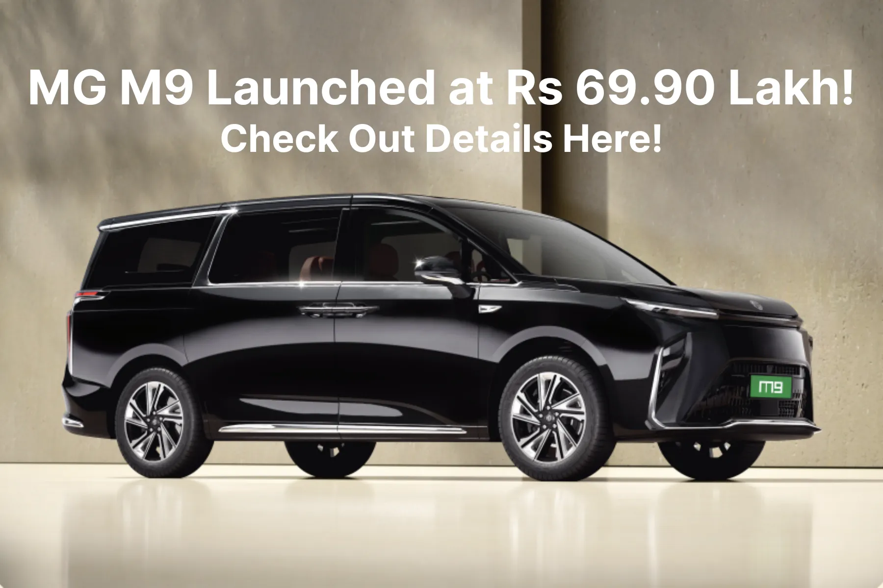 MG M9 Electric MPV Launched at ₹69.9 Lakh: Premium Luxury Meets Advanced EV Tech